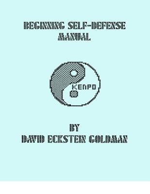 Beginning Self-Defense Manual by Goldman, David Eckstein