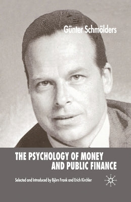 The Psychology of Money and Public Finance by Schmölders, G.