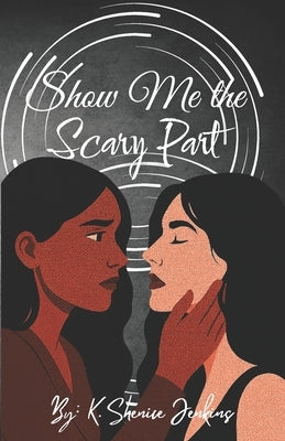 Show Me the Scary Part by Jenkins, K. Shenice