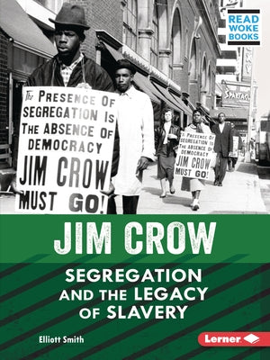 Jim Crow: Segregation and the Legacy of Slavery by Smith, Elliott