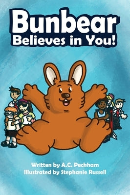 Bunbear Believes in You! by Peckham, A. C.