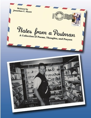 Notes from a Postman - A Collection of Poems, Thoughts, and Prayers by Hyatt, Jonathan C.
