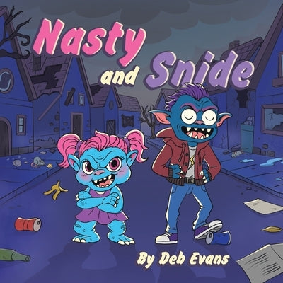 Nasty and Snide by Evans, Deb