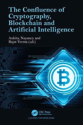 The Confluence of Cryptography, Blockchain and Artificial Intelligence by Sharma, Ankita
