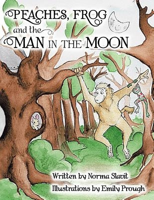 PEACHES, FROG and the MAN IN THE MOON by Slavit, Norma