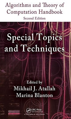 Algorithms and Theory of Computation Handbook, Volume 2: Special Topics and Techniques by Atallah, Mikhail J.