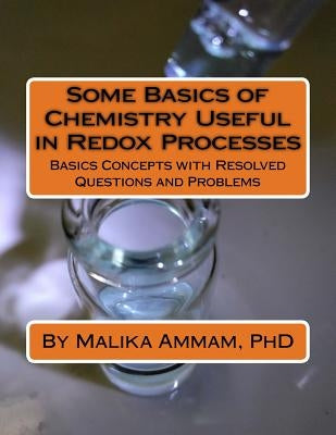 Some Basics of Chemistry Useful in Redox Processes: Basics Concepts with Resolved Questions and Problems by Ammam, Malika
