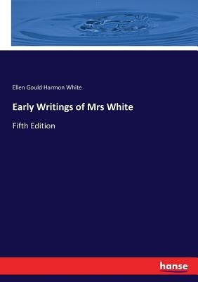 Early Writings of Mrs White: Fifth Edition by White, Ellen Gould Harmon