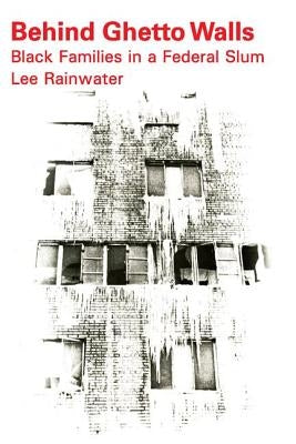 Behind Ghetto Walls: Black Families in a Federal Slum by Novak, Michael