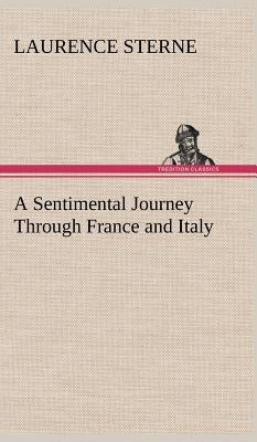 A Sentimental Journey Through France and Italy by Sterne, Laurence