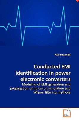 Conducted EMI identification in power electronic converters by Musznicki, Piotr
