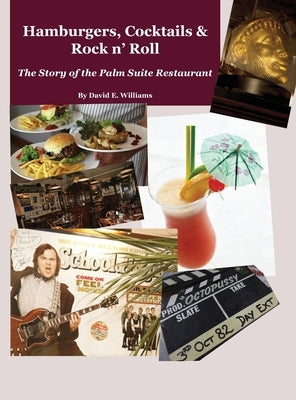 Hamburgers, Cocktails & Rock n' Roll: The Story of the Palm Suite Restaurant by Williams, David E.