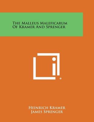 The Malleus Maleficarum of Kramer and Sprenger by Kramer, Heinrich