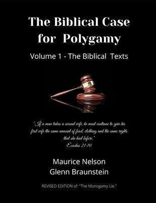 The Biblical Case for Polygamy: The Bible Texts - Volume 1 by Nelson, Maurice