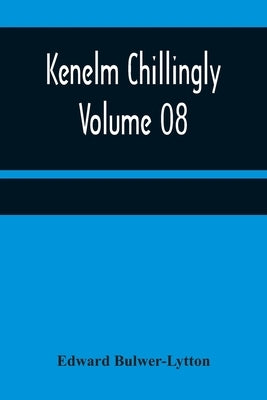 Kenelm Chillingly - Volume 08 by Lytton, Edward Bulwer Lytton