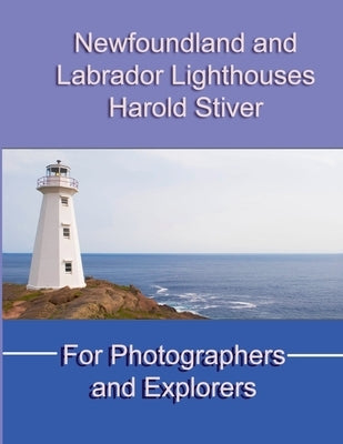 Newfoundland and Labrador Lighthouses by Stiver, Harold