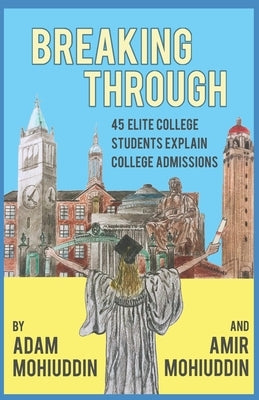 Breaking Through: 45 of America's most talented students and a dream to make education accessible: by Mohiuddin, Amir