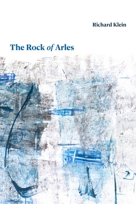 The Rock of Arles by Klein, Richard