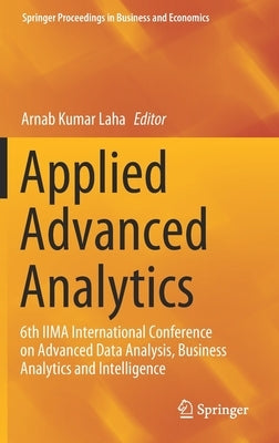 Applied Advanced Analytics: 6th Iima International Conference on Advanced Data Analysis, Business Analytics and Intelligence by Laha, Arnab Kumar