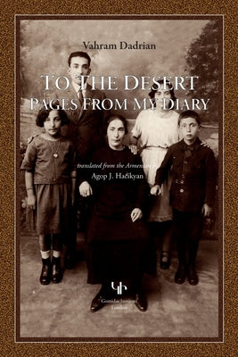 To the Desert: Pages from My Diary by Dadrian, Vahram