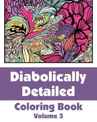 Diabolically Detailed Coloring Book (Volume 3) by H R Wallace Publishing