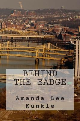 Behind The Badge by Kunkle, Amanda Lee