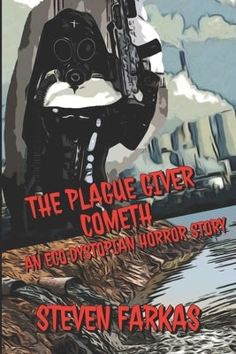 The Plague Giver Cometh by Farkas, Steven