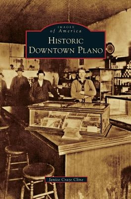 Historic Downtown Plano by Craze Cline, Janice