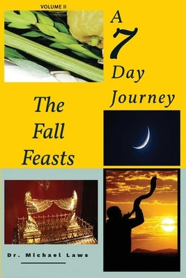 A 7 Day Journey: The Fall Feasts by Laws, Michael