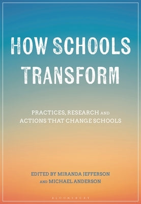 How Schools Transform: Practices, Research and Actions that Change Schools by Anderson, Michael