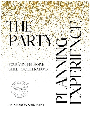 The Party Planning Experience by Sargeant, Sharon