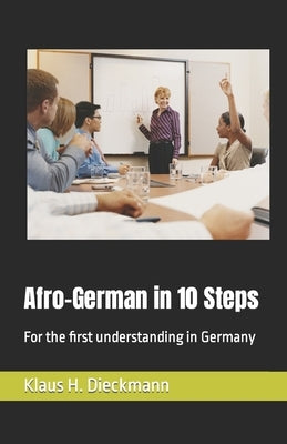 Afro-German in 10 Steps: For the first understanding in Germany by Dieckmann, Klaus H.