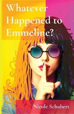Whatever Happened to Emmeline? by Schubert, Nicole