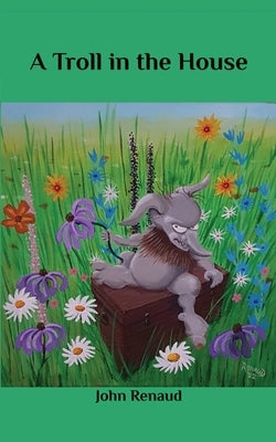 A Troll in the House by Renaud, John