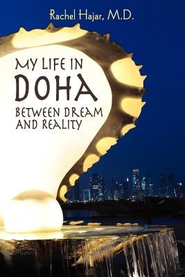 My Life in Doha: Between Dream and Reality by Hajar, Rachel