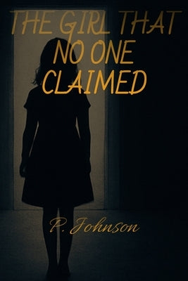 The Girl That No One Claimed by Johnson, P.