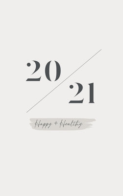 2021 Planner Happy + Healthy by Olivia Ivey-Davis