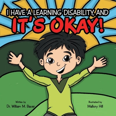 It's Okay!: I Have a Learning Disability, And by Bauer, William M.