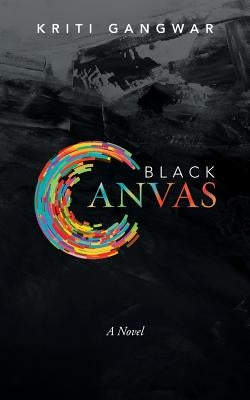 Black Canvas by Gangwar, Kriti