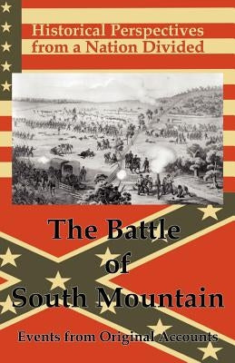 Historical Perspectives from a Nation Divided: The Battle of South Mountain by Bmp