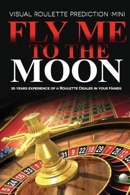 Fly Me to the Moon: Visual Roulette Prediction: MiNi by LLC, Aci