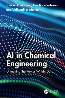 AI in Chemical Engineering: Unlocking the Power Within Data by Romagnoli, José A.