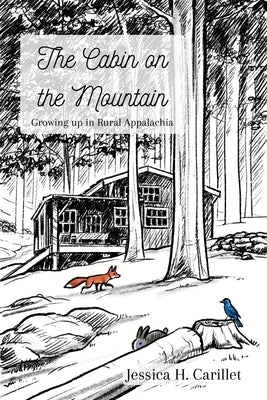 The Cabin on the Mountain: Growing Up in Rural Appalachia by Carillet, Timothy