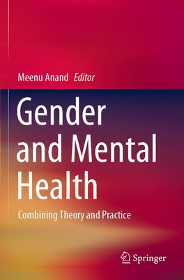 Gender and Mental Health: Combining Theory and Practice by Anand, Meenu