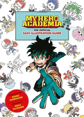 My Hero Academia: The Official Easy Illustration Guide by Horikoshi, Kohei