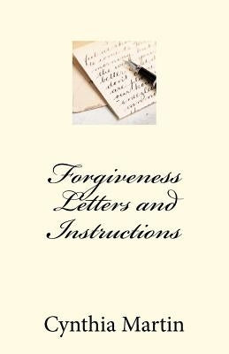 Forgivness Letters and Instructions by Martin, Cynthia