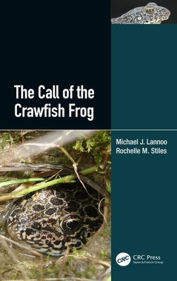 The Call of the Crawfish Frog by Lannoo, Michael J.