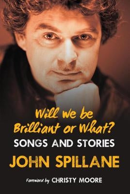 Will We Be Brilliant or What? by Spillane, John