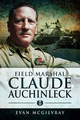 Field Marshal Claude Auchinleck by McGilvray, Evan