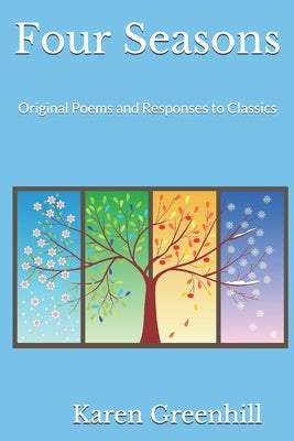 Four Seasons: Original Poems and Responses to Classics by Greenhill, Karen
